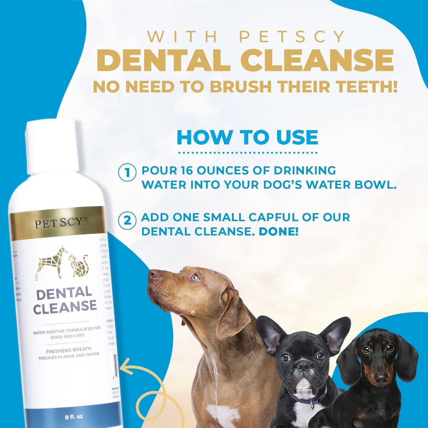 Petscy - Dental Cleanse, All-Natural Cat & Dog Tartar Remover for Teeth, Cat & Dog Water Additive for Dental Care, Suitable for All Ages, Breeds & Sizes, 8 Oz - Pet Explorer